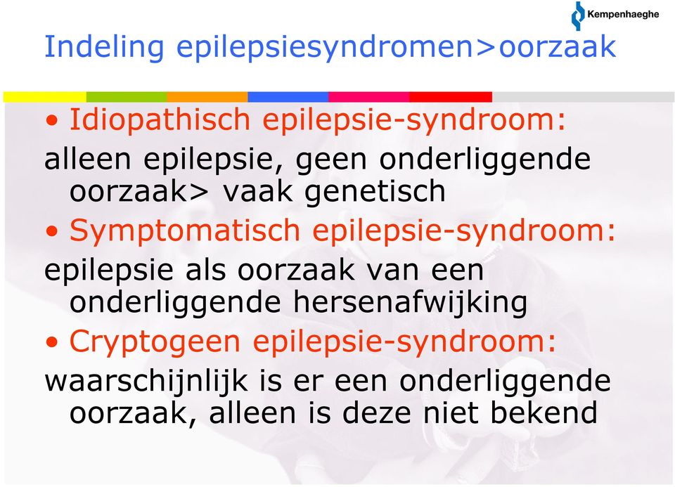 epilepsie-syndroom: epilepsie als oorzaak van een onderliggende hersenafwijking