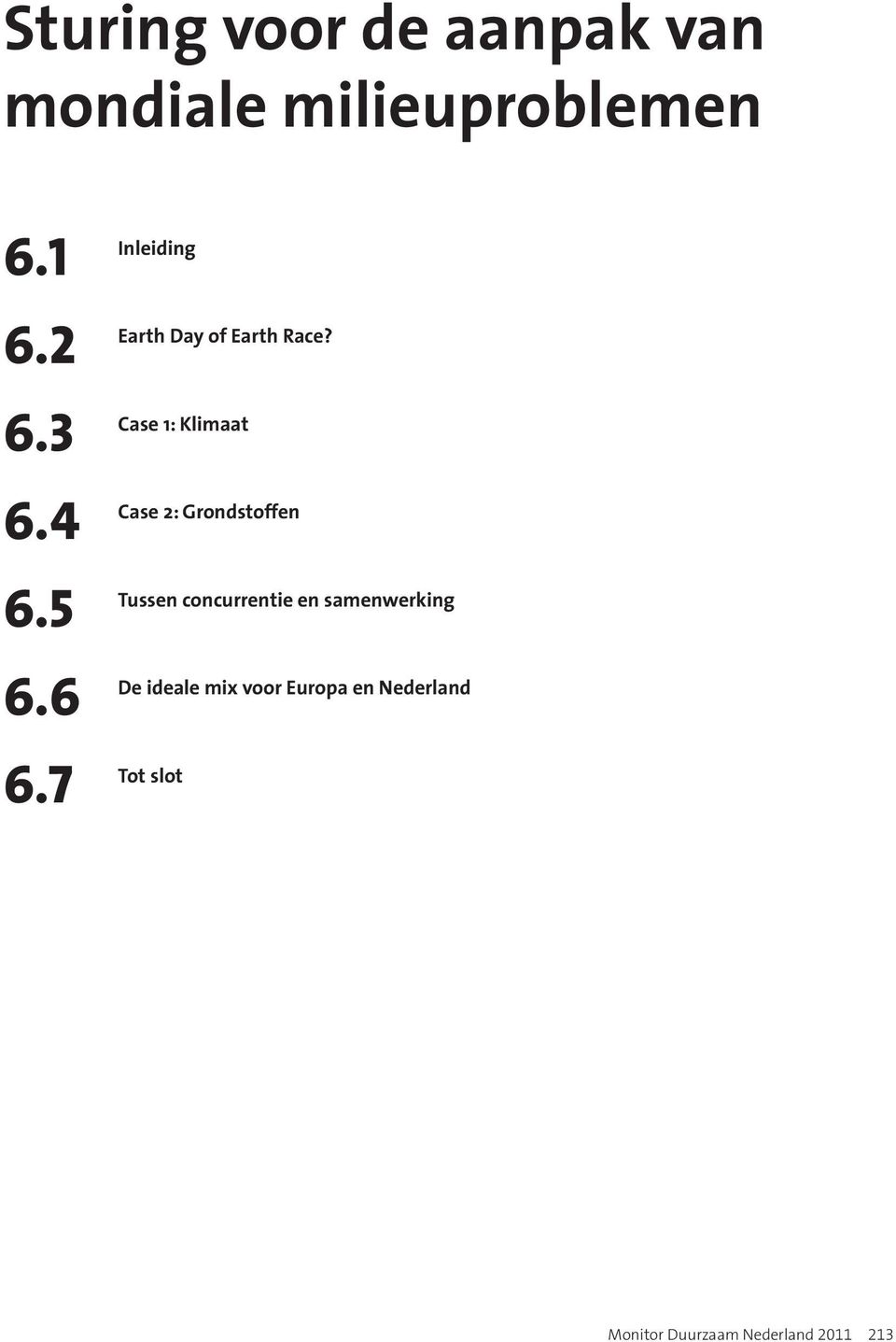 4 Case 2: Grondstoffen 6.5 Tussen concurrentie en samenwerking 6.