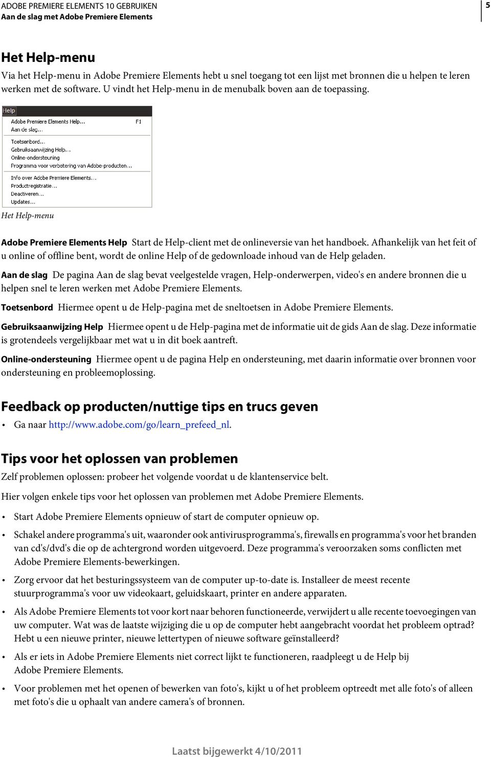 Afhankelijk van het feit of u online of offline bent, wordt de online Help of de gedownloade inhoud van de Help geladen.