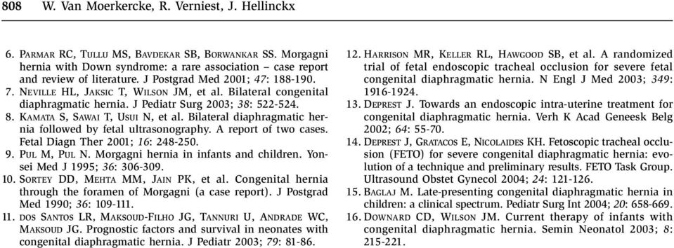 Bilateral diaphragmatic hernia followed by fetal ultrasonography. A report of two cases. Fetal Diagn Ther 2001; 16: 248-250. 9. PUL M, PUL N. Morgagni hernia in infants and children.