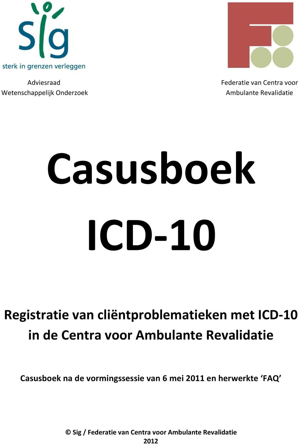 in de Centra voor Ambulante Revalidatie Casusboek na de vormingssessie van 6