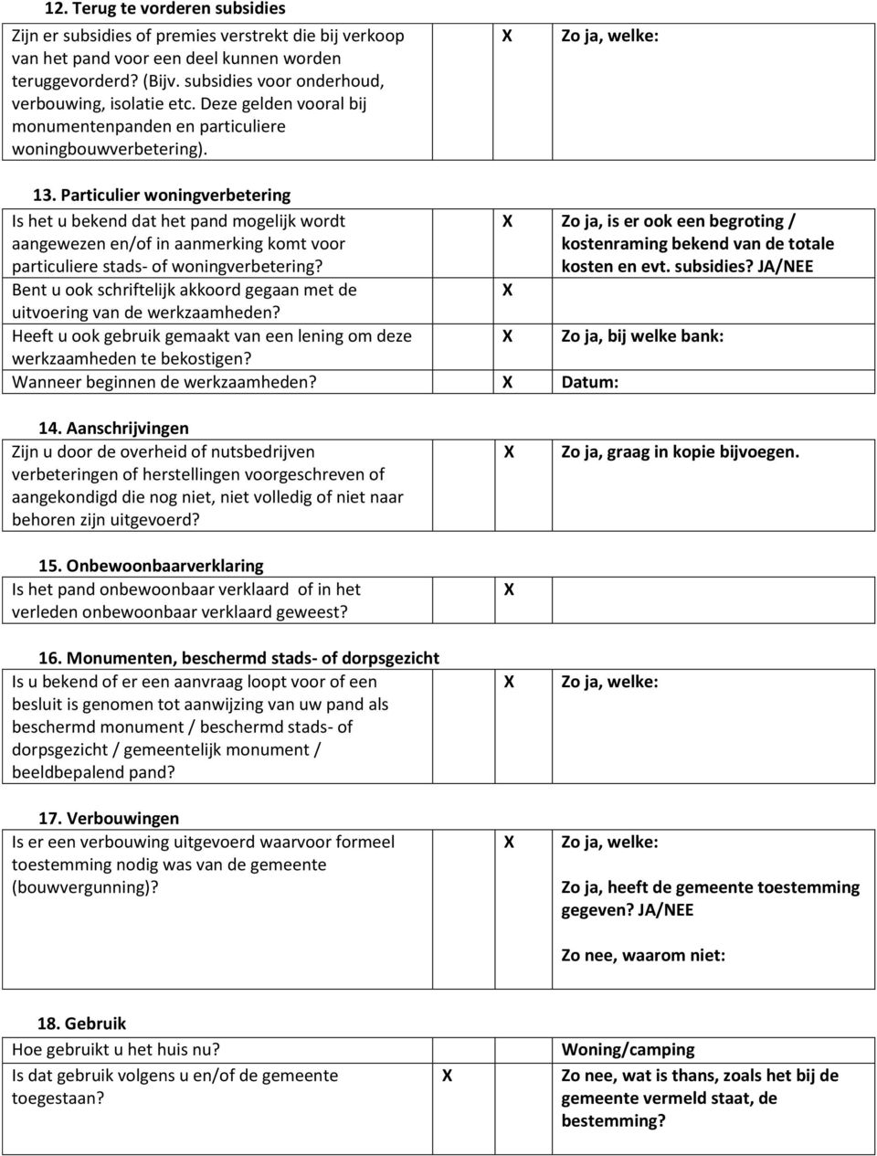 Particulier woningverbetering Is het u bekend dat het pand mogelijk wordt aangewezen en/of in aanmerking komt voor particuliere stads- of woningverbetering?