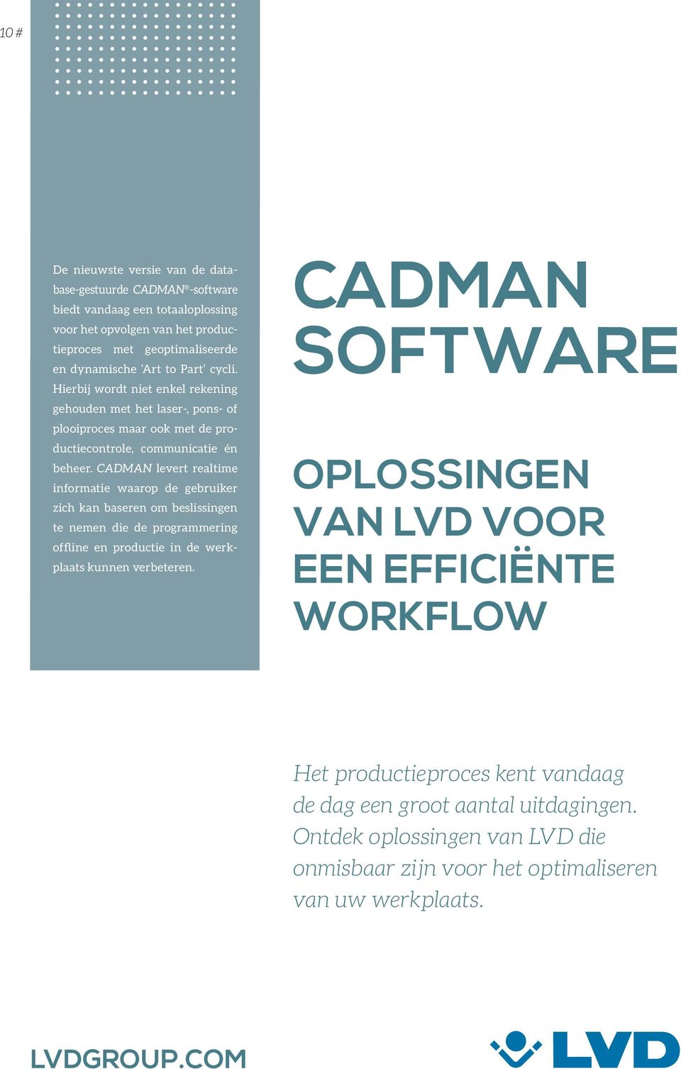CADMAN levert realtime informatie waarop de gebruiker zich kan baseren om beslissingen te nemen die de programmering offline en productie in de werkplaats kunnen verbeteren.