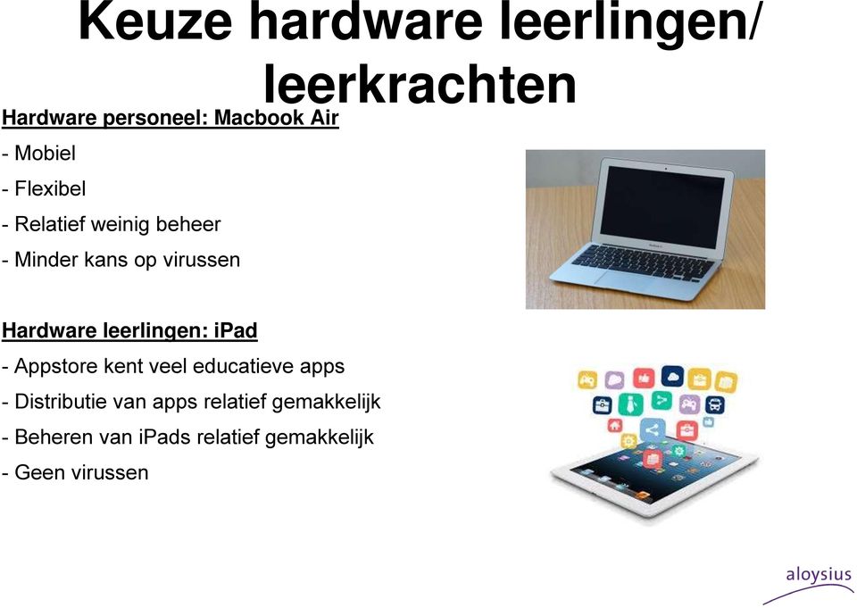 Hardware leerlingen: ipad - Appstore kent veel educatieve apps - Distributie