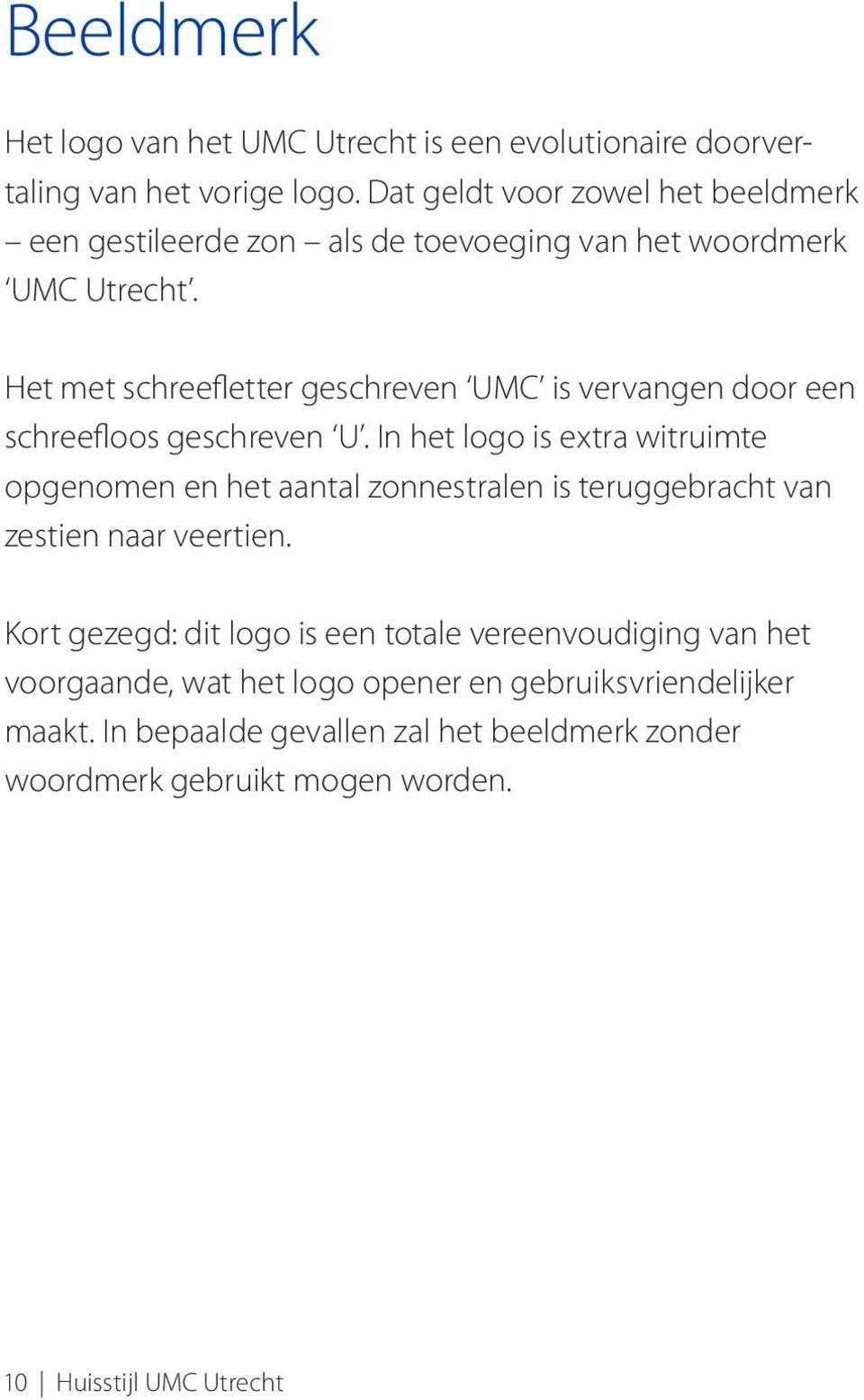 Het met schreefletter geschreven UMC is vervangen door een schreefloos geschreven U.