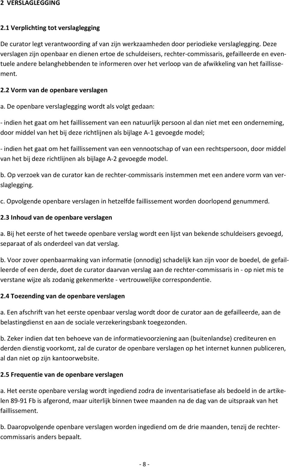 faillissement. 2.2 Vorm van de openbare verslagen a.