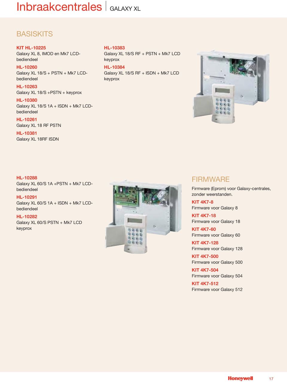 Galaxy L 60/S 1A +PSTN + Mk7 LCDbediendeel HL-10291 Galaxy L 60/S 1A + ISDN + Mk7 LCDbediendeel HL-10282 Galaxy L 60/S PSTN + Mk7 LCD keyprox FIRMWARE Firmware (Eprom) voor Galaxy-centrales, zonder