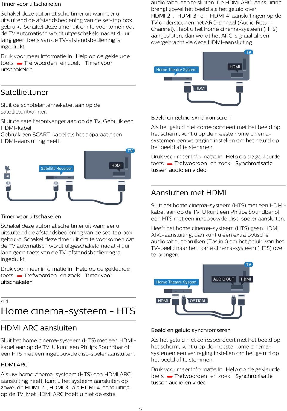 Timer voor uitschakelen Schakel deze automatische timer uit wanneer u uitsluitend de afstandsbediening van de set-top box gebruikt.