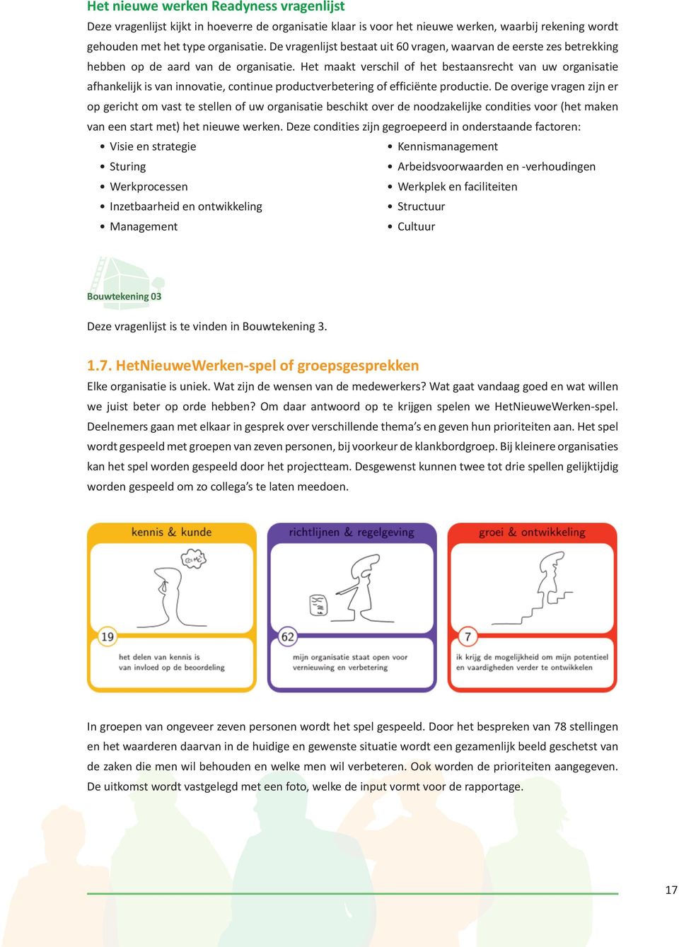 Het maakt verschil of het bestaansrecht van uw organisatie afhankelijk is van innovatie, continue productverbetering of efficiënte productie.