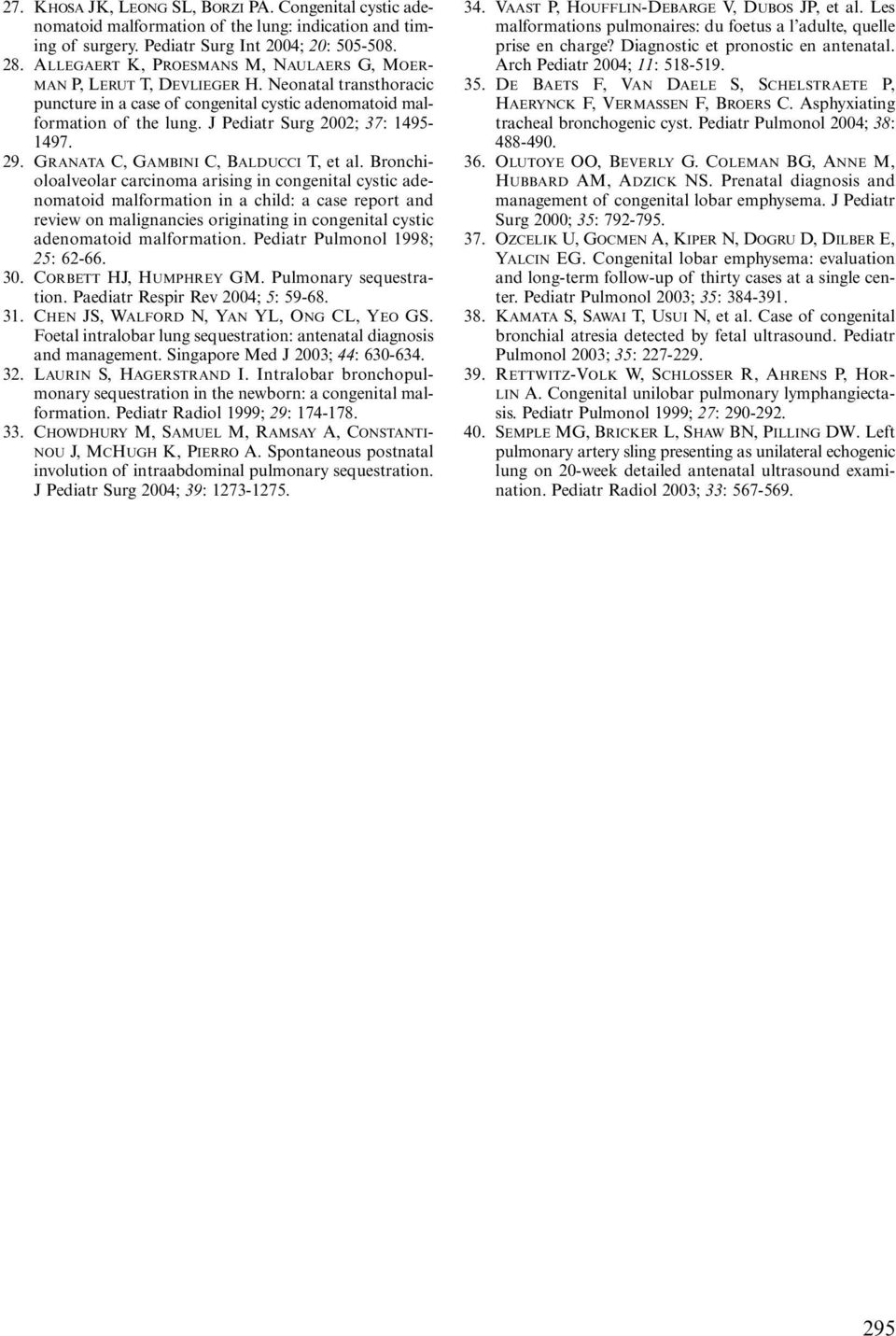 J Pediatr Surg 2002; 37: 1495-1497. 29. GRANATA C, GAMBINI C, BALDUCCI T, et al.