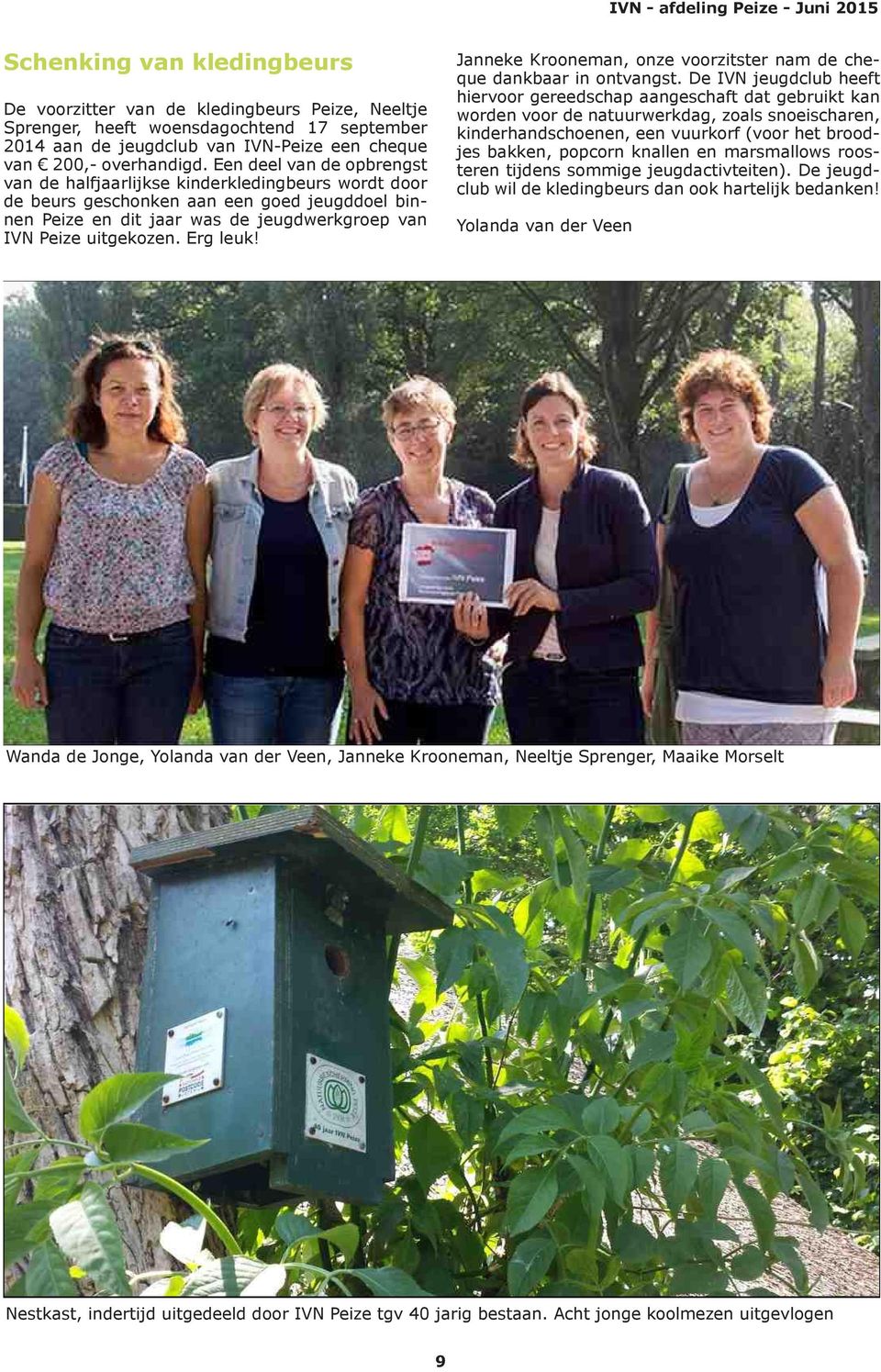 Erg leuk! Janneke Krooneman, onze voorzitster nam de cheque dankbaar in ontvangst.