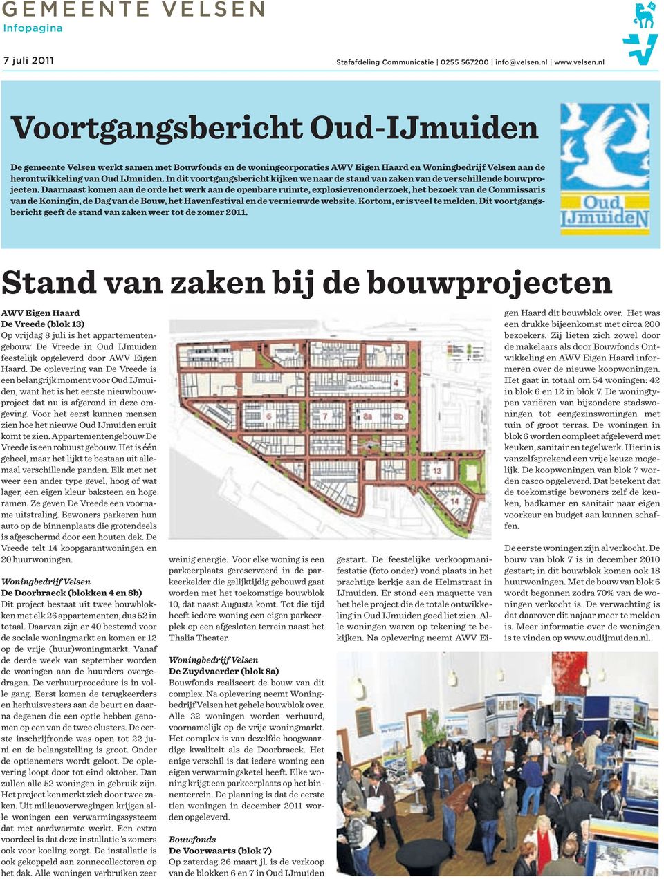 In dit voortgangsbericht kijken we naar de stand van zaken van de verschillende bouwprojecten.