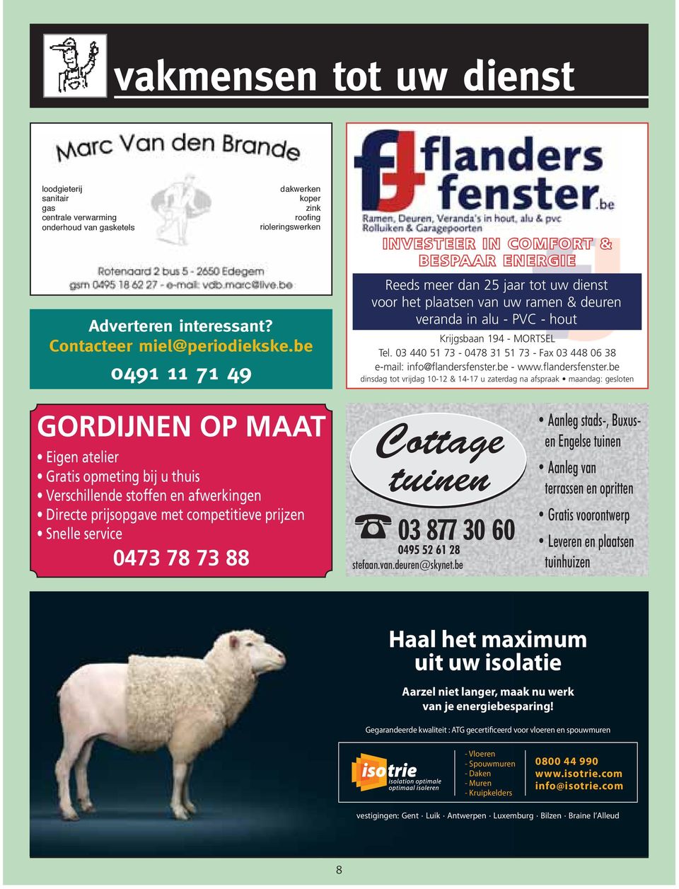 03 440 51 73-0478 31 51 73 - Fax 03 448 06 38 e-mail: info@flandersfenster.