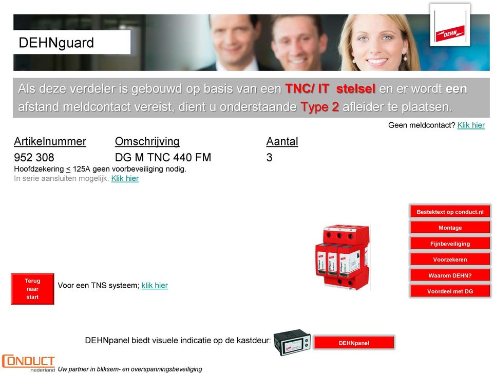 Artikelnummer Omschrijving Aantal 952 308 DG M TNC 440 FM 3 Hoofdzekering < 125A geen voorbeveiliging nodig.