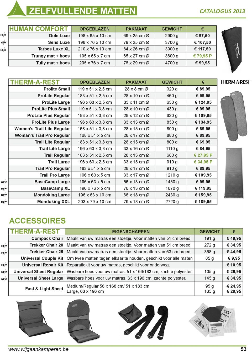 Regular 183 x 51 x 2,5 cm 28 x 10 cm Ø 460 g 99,95 ProLite Large 196 x 63 x 2,5 cm 33 x 11 cm Ø 630 g 124,95 ProLite Plus Small 119 x 51 x 3,8 cm 28 x 10 cm Ø 430 g 99,95 ProLite Plus Regular 183 x