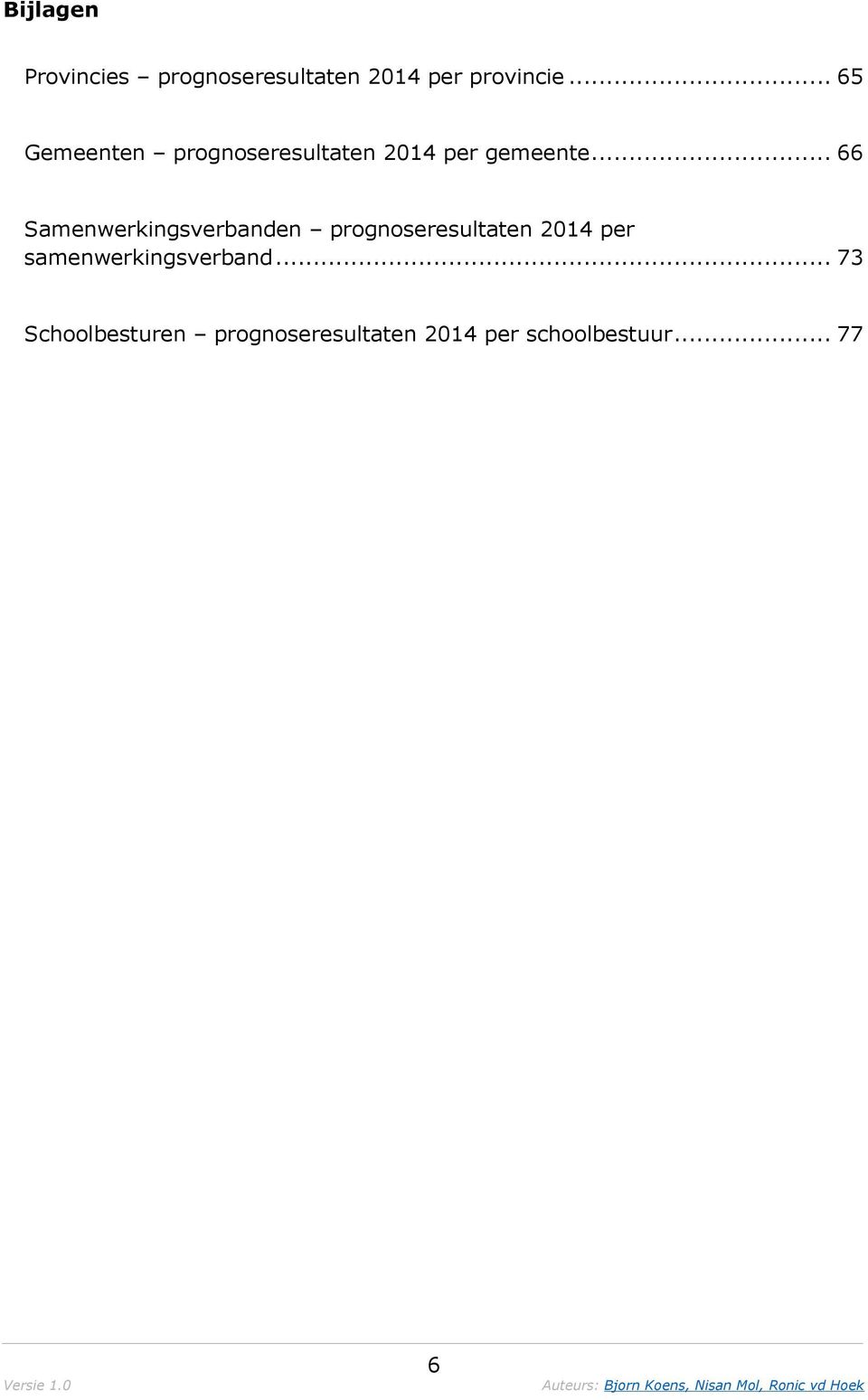 .. 66 Samenwerkingsverbanden prognoseresultaten per