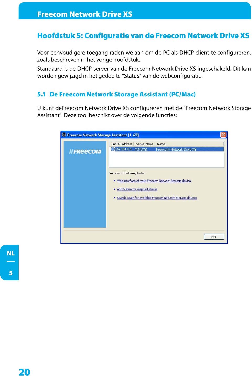 Standaard is de DHCP-server van de Freecom Network Drive XS ingeschakeld.