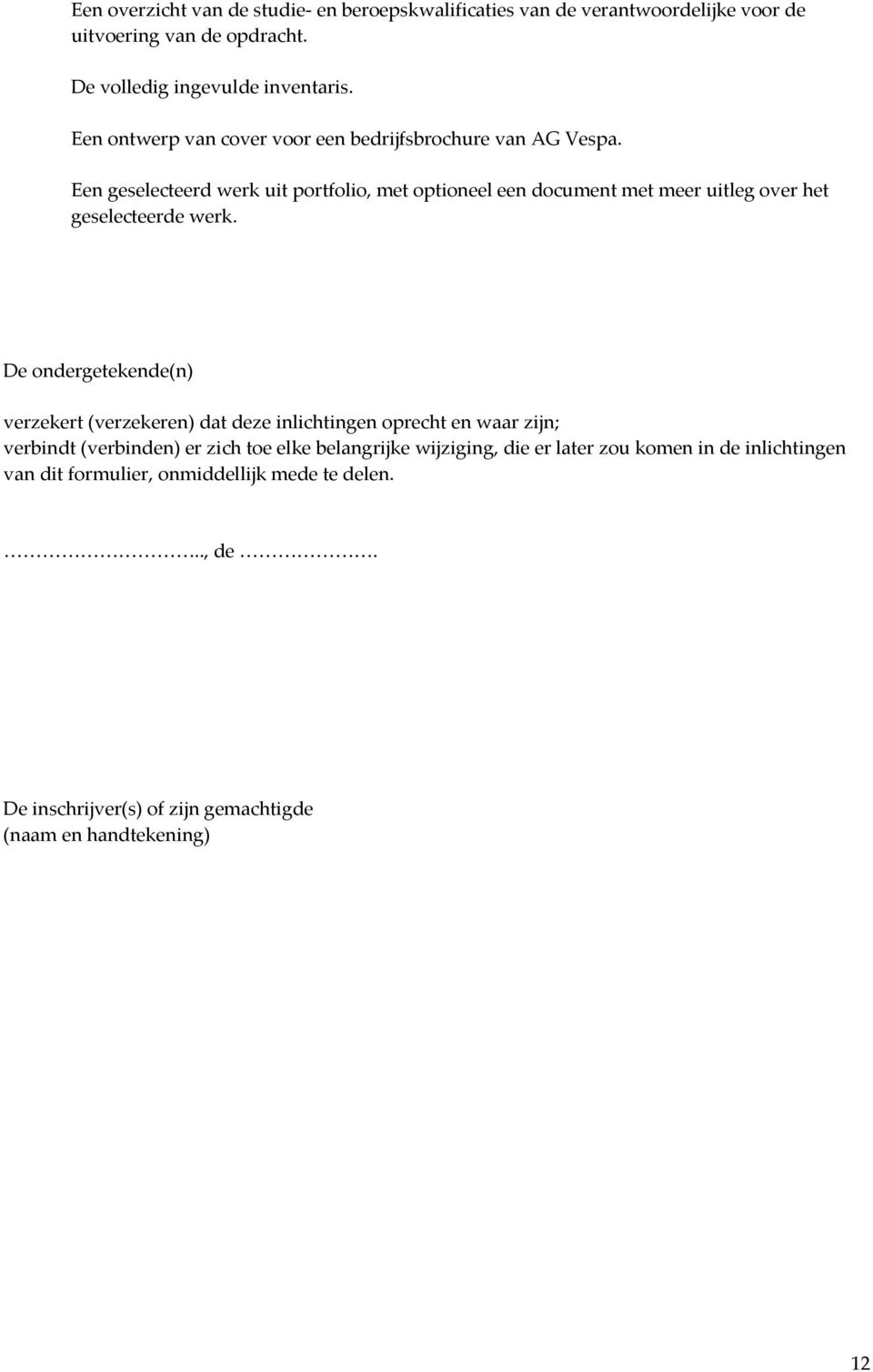 Een geselecteerd werk uit portfolio, met optioneel een document met meer uitleg over het geselecteerde werk.