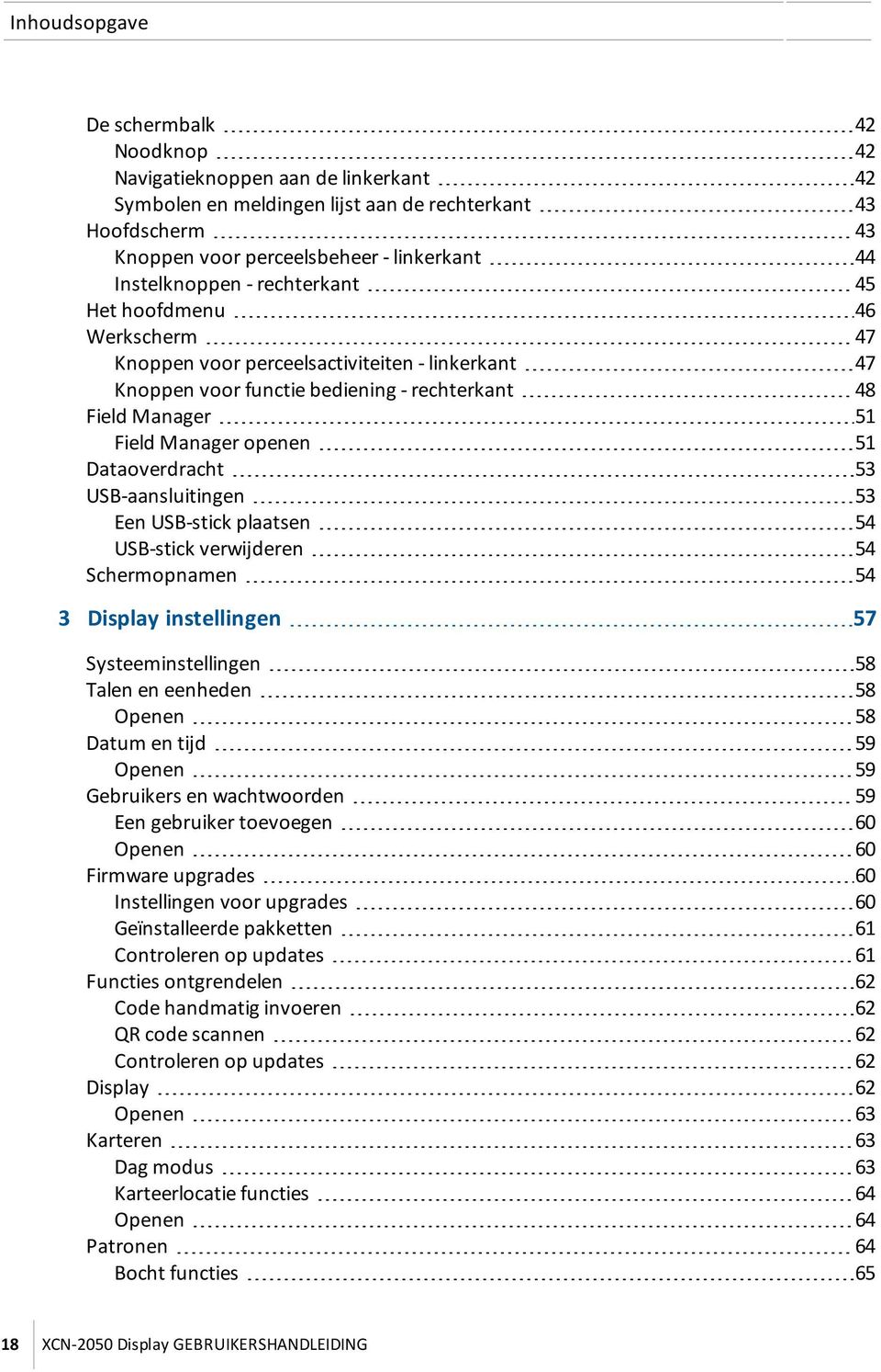 51 Dataoverdracht 53 USB-aansluitingen 53 Een USB-stick plaatsen 54 USB-stick verwijderen 54 Schermopnamen 54 3 Display instellingen 57 Systeeminstellingen 58 Talen en eenheden 58 Openen 58 Datum en