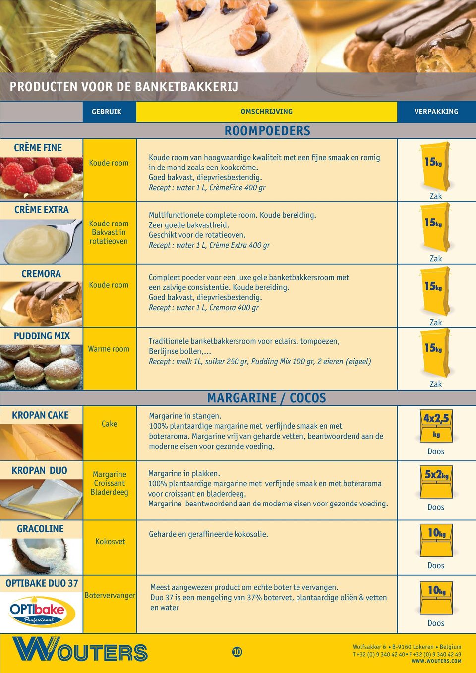 Geschikt voor de rotatieoven. Recept : water 1 L, Crème Extra 400 gr Compleet poeder voor een luxe gele banketbakkersroom met een zalvige consistentie. Koude bereiding.