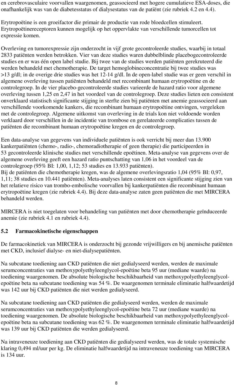 Overleving en tumorexpressie zijn onderzocht in vijf grote gecontroleerde studies, waarbij in totaal 2833 patiënten werden betrokken.