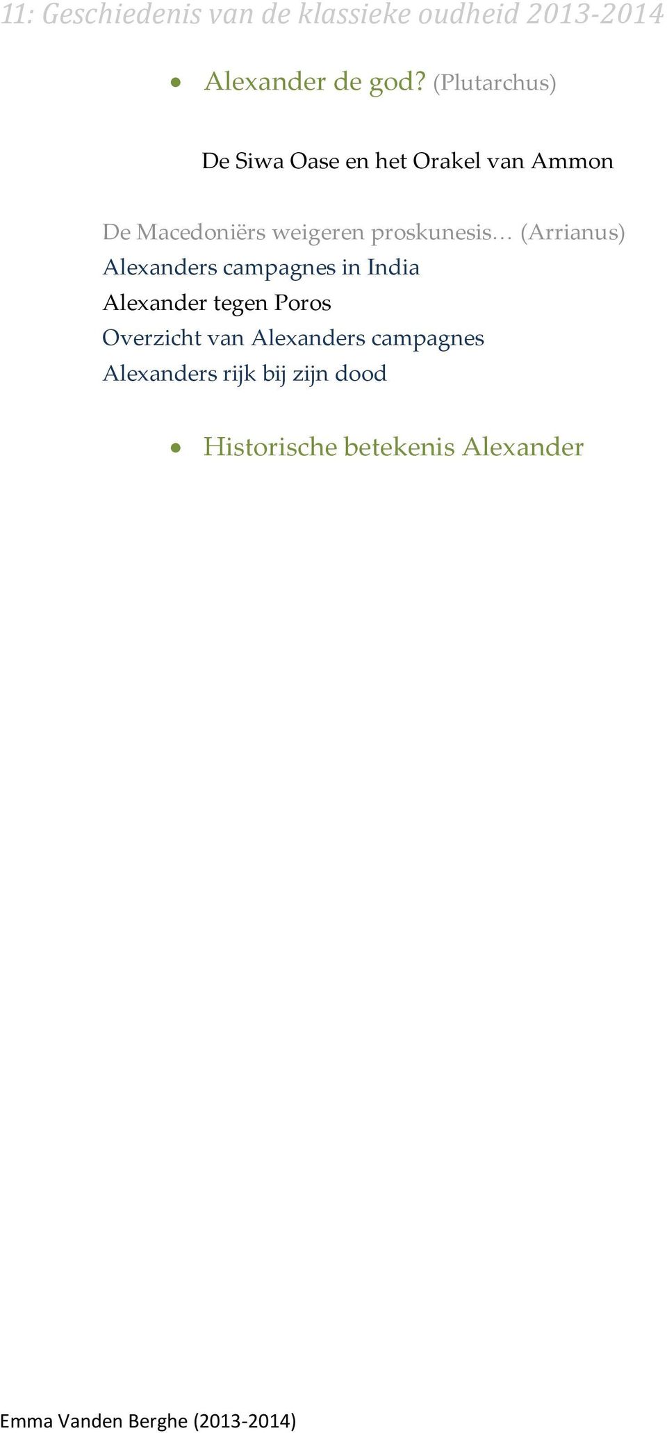 proskunesis (Arrianus) Alexanders campagnes in India Alexander tegen Poros
