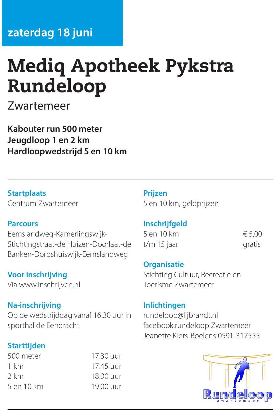 nl Na-inschrijving Op de wedstrijddag vanaf 16.30 uur in sporthal de Eendracht 500 meter 17.30 uur 1 km 17.45 uur 2 km 18.00 uur 5 en 10 km 19.