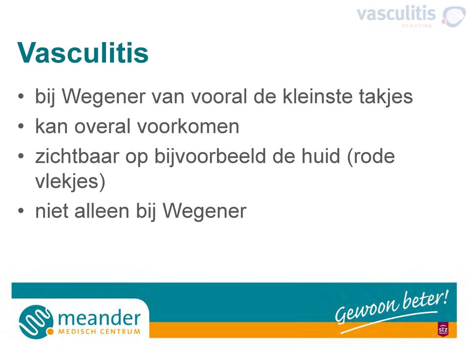 zichtbaar op bijvoorbeeld de huid