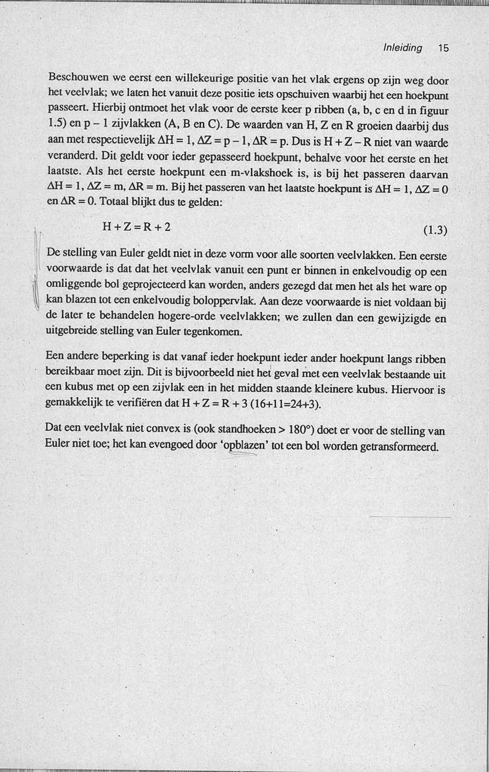 5) en p- 1 zijvlakken (A, B en C): De waarden van H, Z en R groeien daarbij dus aan met respectievelijk ~H = 1, ~ == P - 1.. ~R= p. Dus is H+ Z ~R niet vail waarde veranderd.