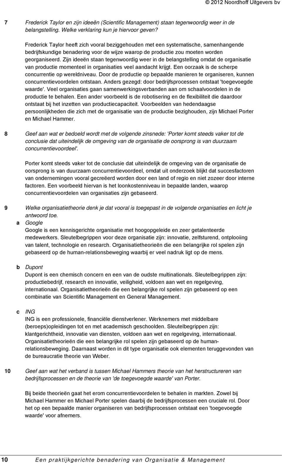 Zijn ideeën staan tegenwoordig weer in de belangstelling omdat de organisatie van productie momenteel in organisaties veel aandacht krijgt. Een oorzaak is de scherpe concurrentie op wereldniveau.