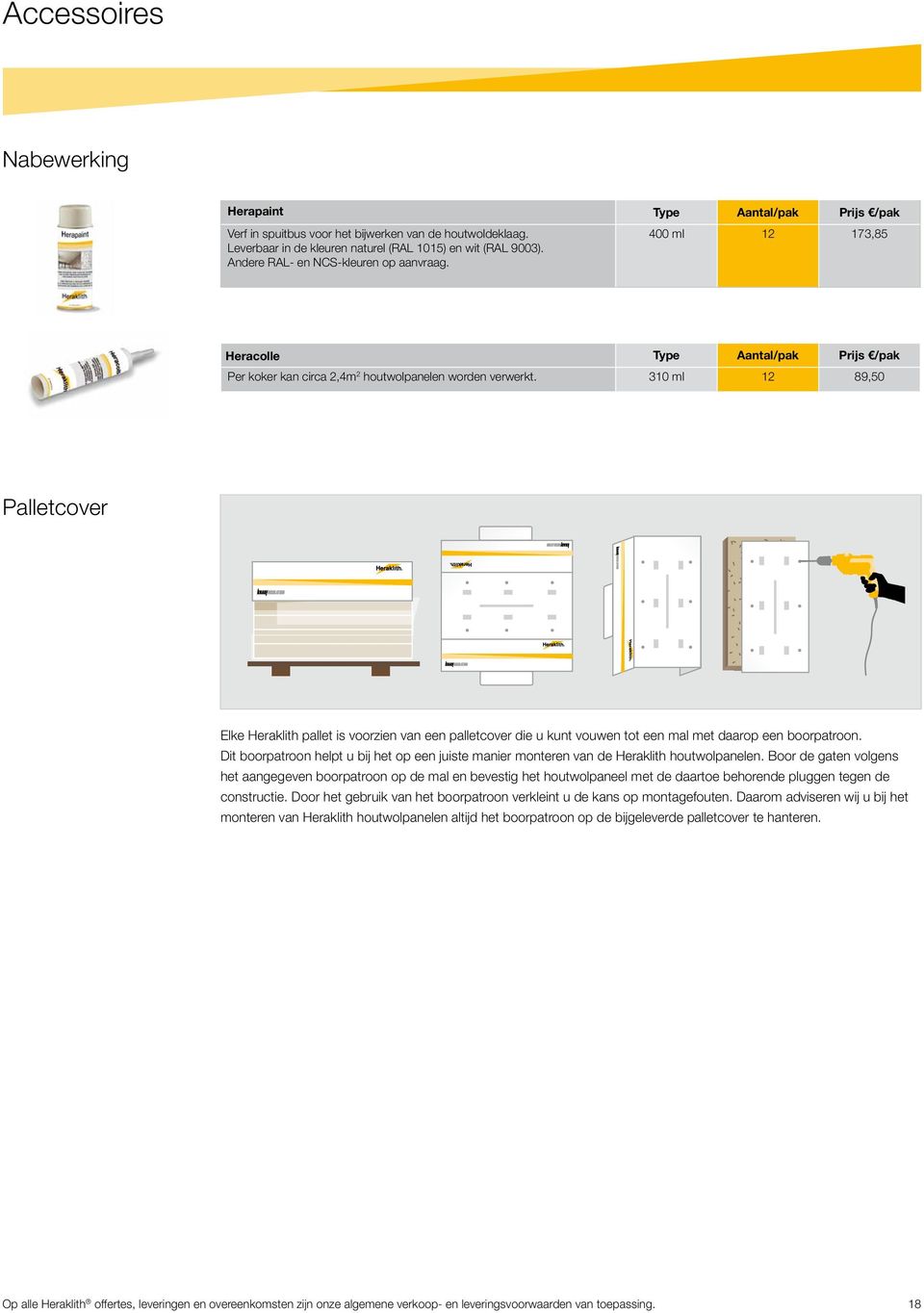 310 ml 12 89,50 Palletcover Elke Heraklith pallet is voorzien van een palletcover die u kunt vouwen tot een mal met daarop een boorpatroon.