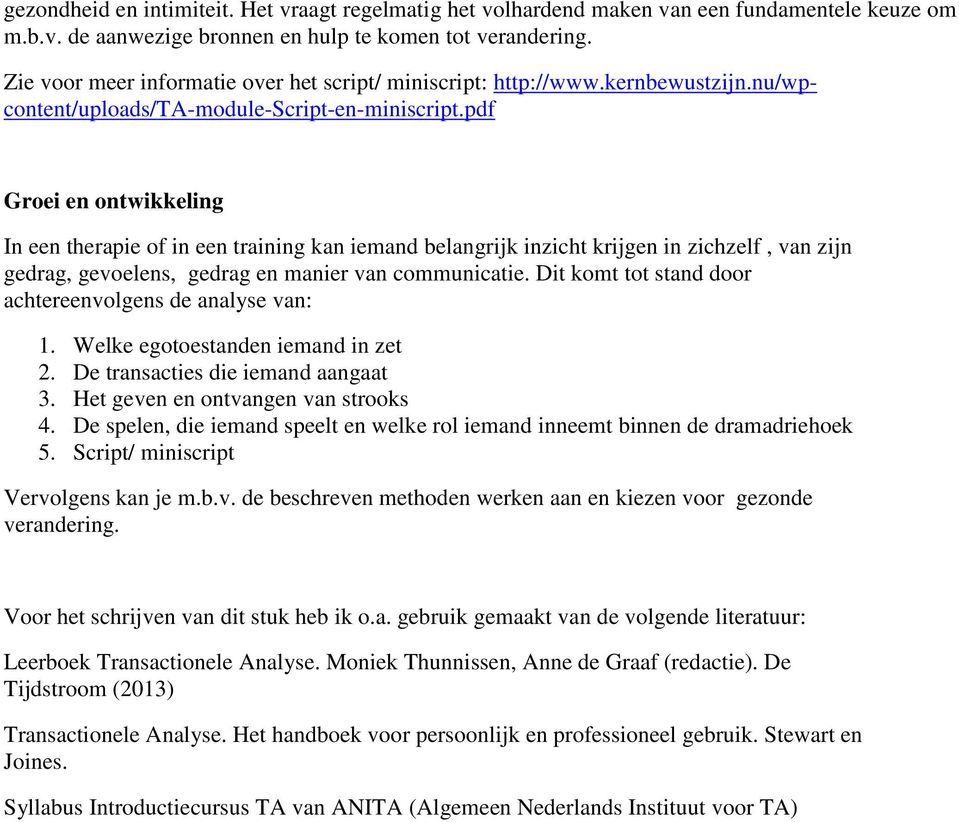 pdf Groei en ontwikkeling In een therapie of in een training kan iemand belangrijk inzicht krijgen in zichzelf, van zijn gedrag, gevoelens, gedrag en manier van communicatie.