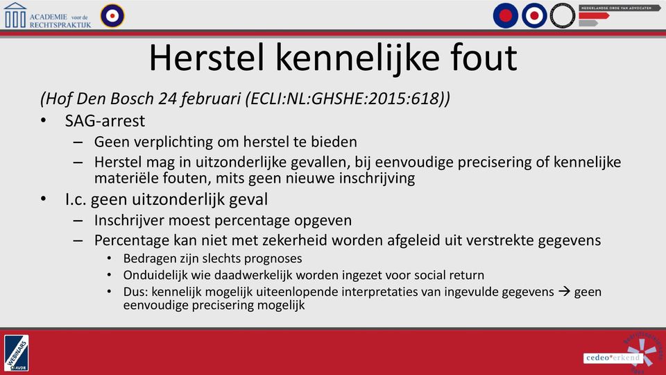 sering of kennelijke materiële fouten, mits geen nieuwe insch