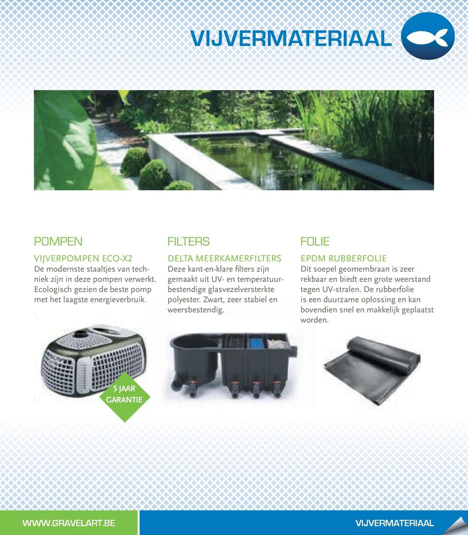 FILTERS DELTA MEERKAMERFILTERS Deze kant-en-klare filters zijn gemaakt uit UV- en temperatuurbestendige glasvezelversterkte polyester.