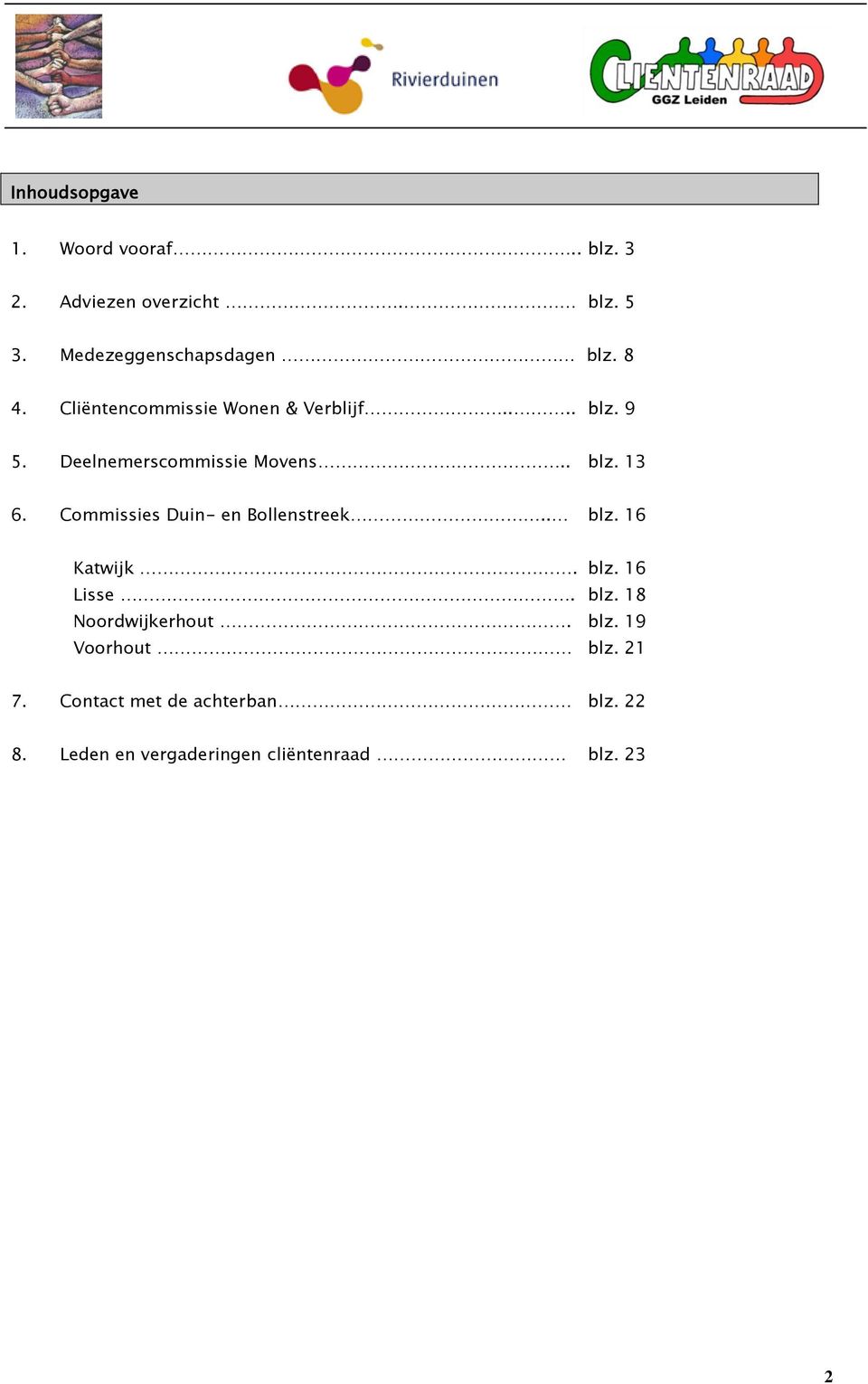 Commissies Duin- en Bollenstreek.. blz. 16 Katwijk. blz. 16 Lisse. blz. 18 Noordwijkerhout. blz. 19 Voorhout blz.