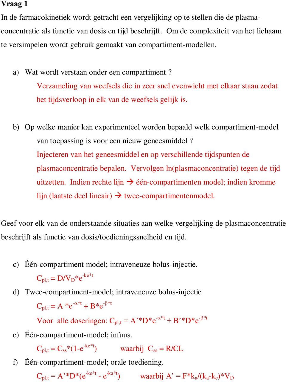 Verzameling van weefsels die in zeer snel evenwicht met elkaar staan zodat het tijdsverloop in elk van de weefsels gelijk is.