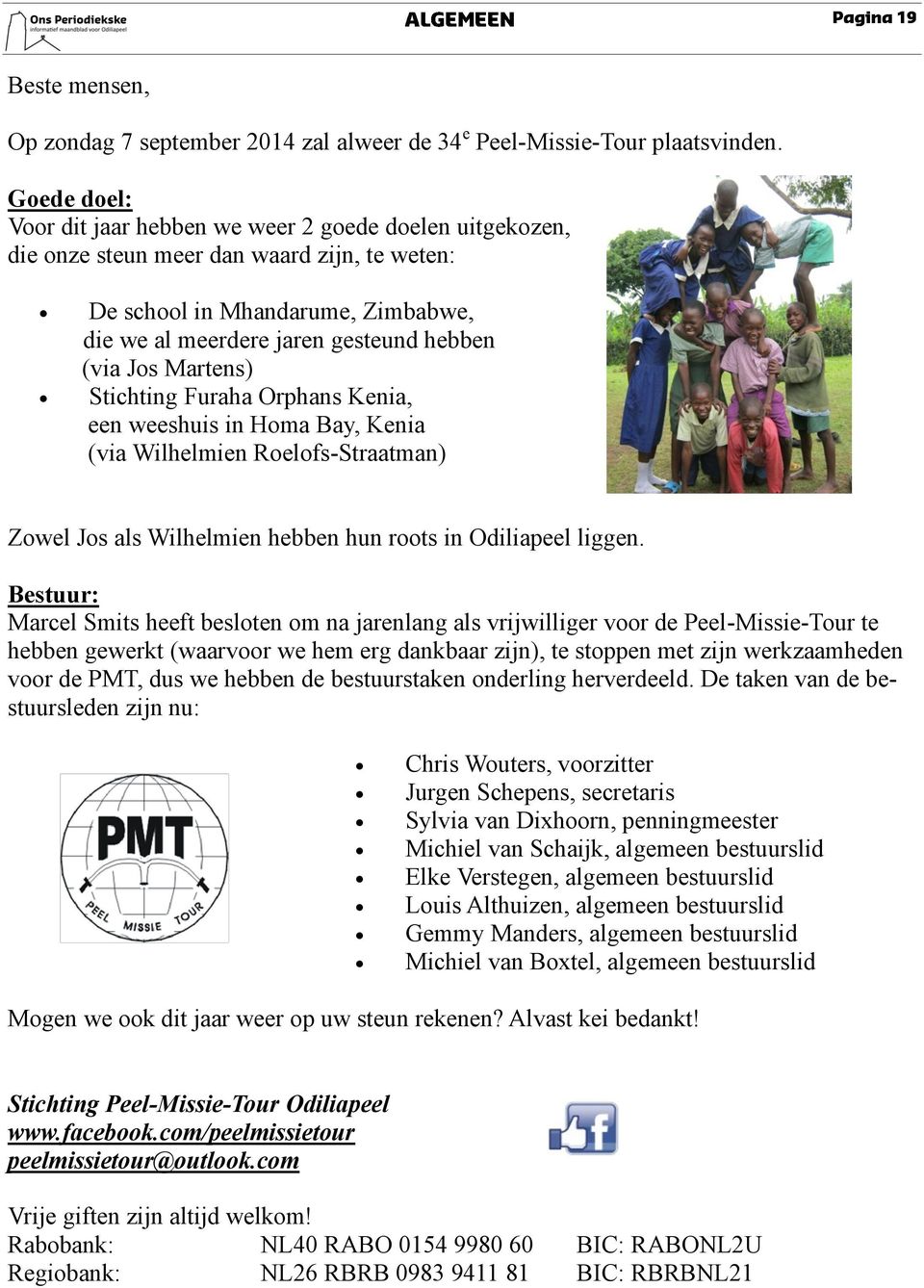 Martens) Stichting Furaha Orphans Kenia, een weeshuis in Homa Bay, Kenia (via Wilhelmien Roelofs-Straatman) Zowel Jos als Wilhelmien hebben hun roots in Odiliapeel liggen.