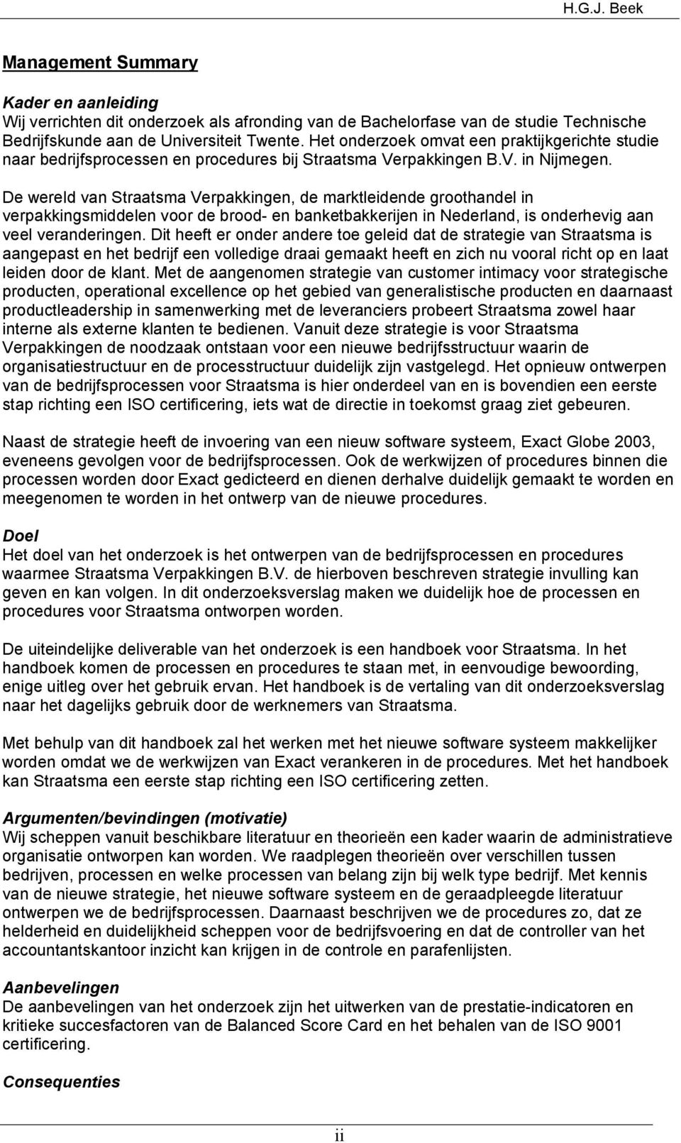 De wereld van traatsma Verpakkingen, de marktleidende groothandel in verpakkingsmiddelen voor de brood- en banketbakkerijen in Nederland, is onderhevig aan veel veranderingen.