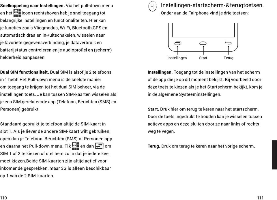 audioprofiel en (scherm) helderheid aanpassen. Instellingen- startscherm- & terugtoetsen.