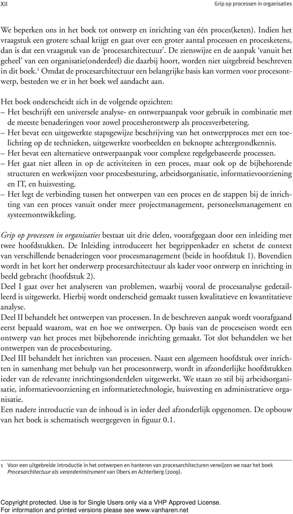 De zienswijze en de aanpak vanuit het geheel van een organisatie(onderdeel) die daarbij hoort, worden niet uitgebreid beschreven in dit boek.