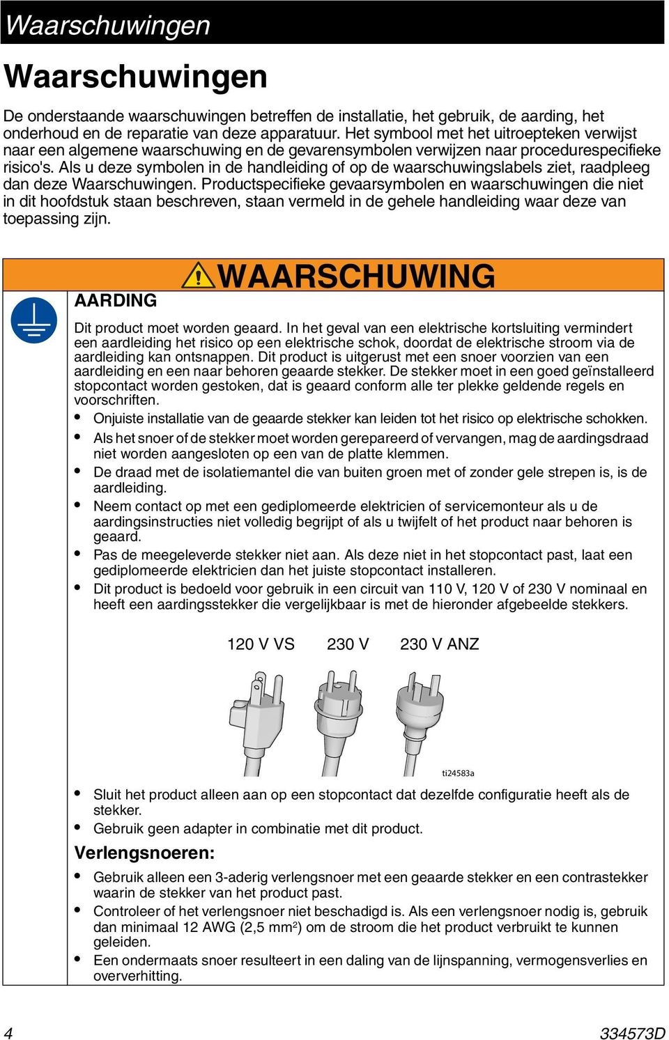 Als u deze symbolen in de handleiding of op de waarschuwingslabels ziet, raadpleeg dan deze Waarschuwingen.