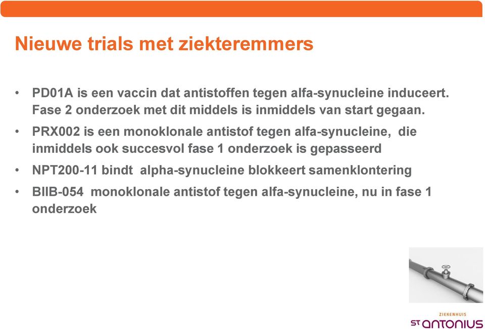 PRX002 is een monoklonale antistof tegen alfa-synucleine, die inmiddels ook succesvol fase 1 onderzoek