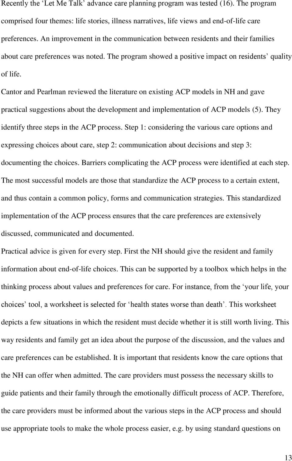 Cantor and Pearlman reviewed the literature on existing ACP models in NH and gave practical suggestions about the development and implementation of ACP models (5).