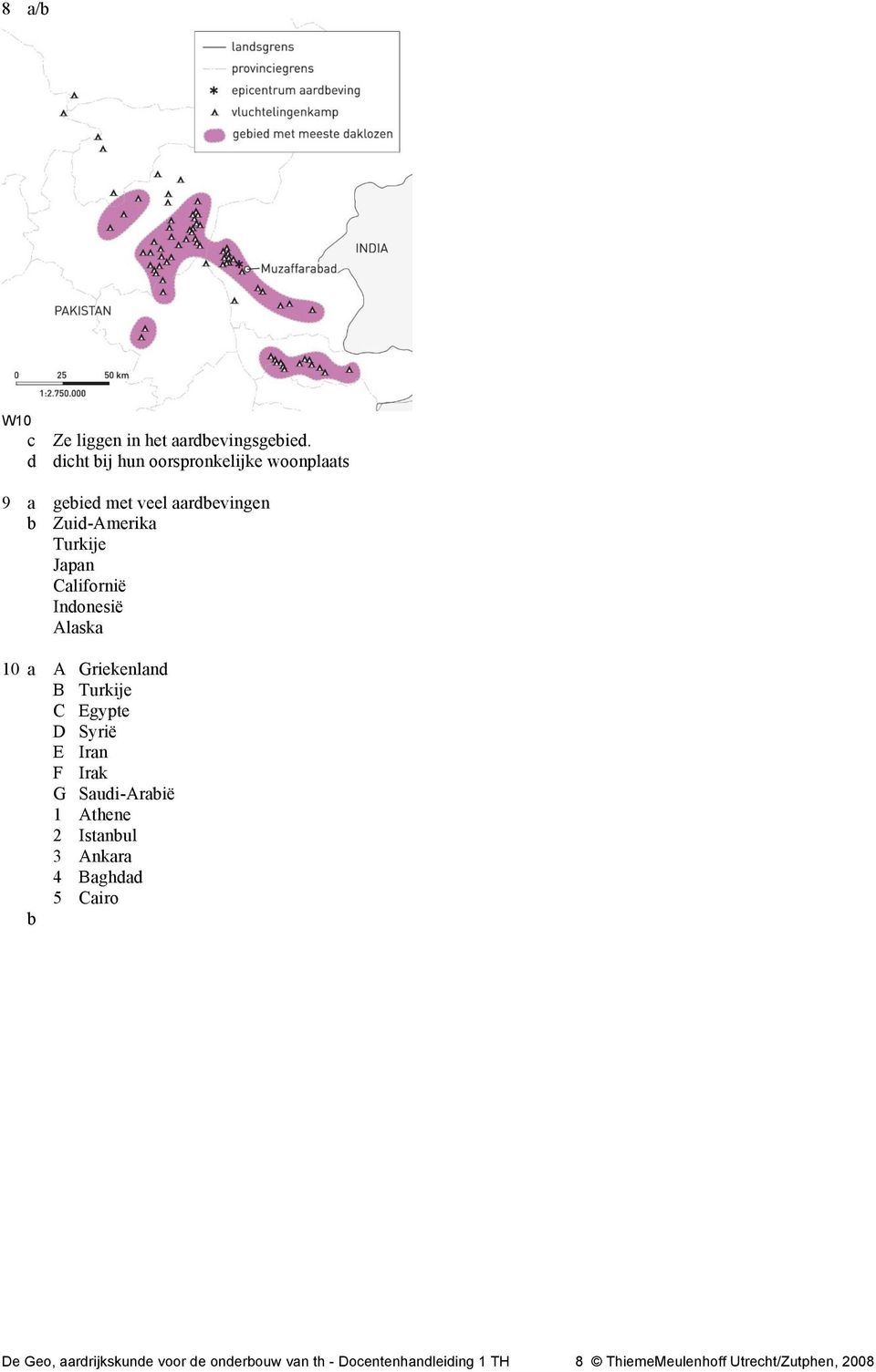 Californië Indonesië Alaska 10 a A Griekenland B Turkije C Egypte D Syrië E Iran F Irak G Saudi-Arabië 1