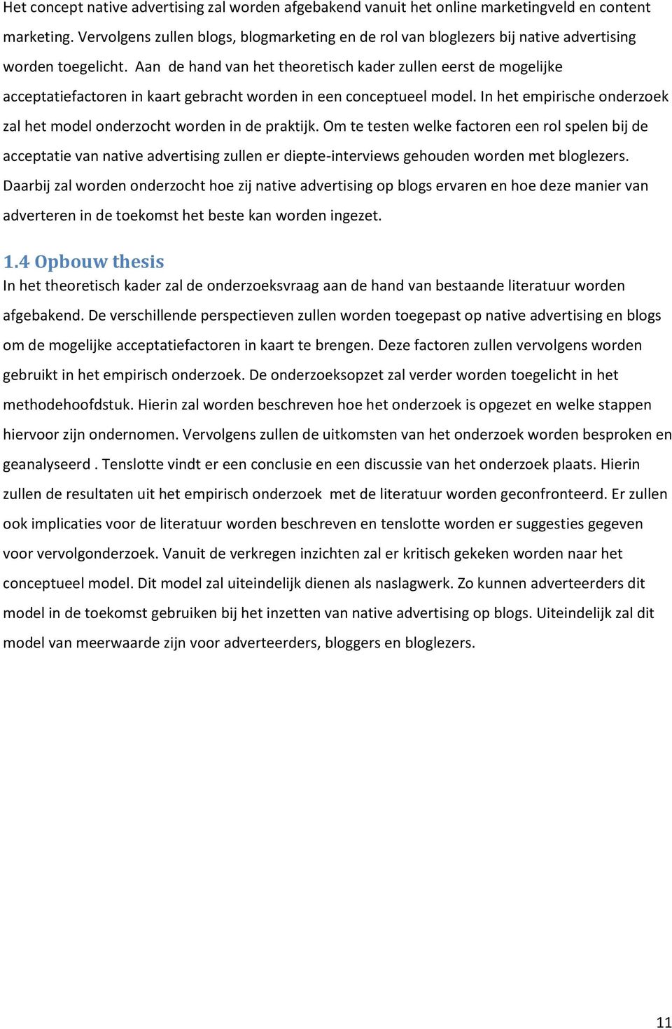 Aan de hand van het theoretisch kader zullen eerst de mogelijke acceptatiefactoren in kaart gebracht worden in een conceptueel model.