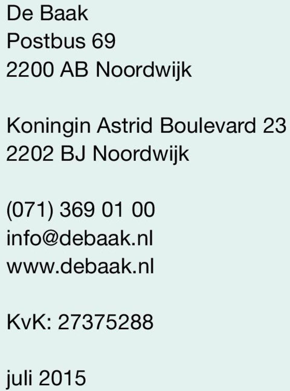 Noordwijk (071) 369 01 00 info@debaak.