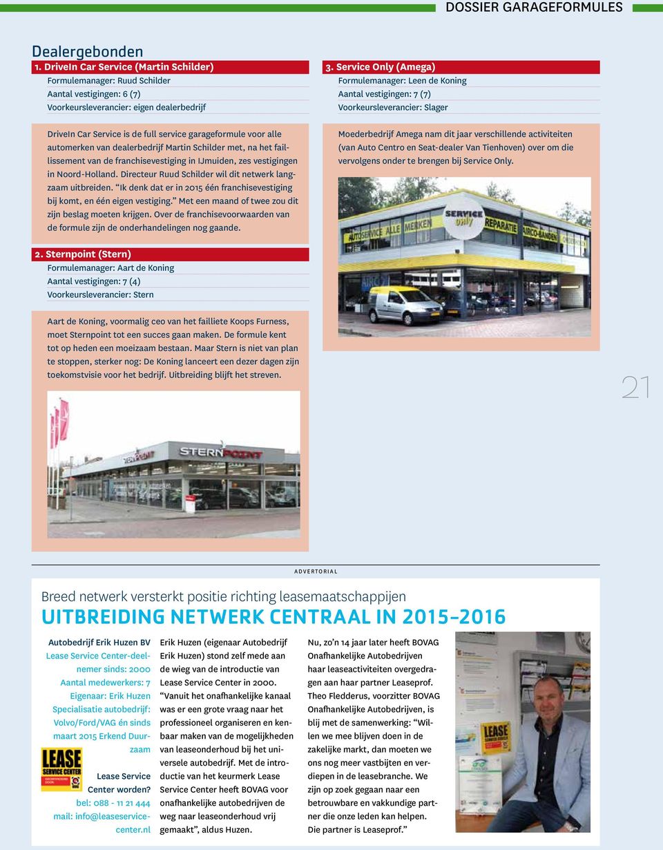 automerken van dealerbedrijf Martin Schilder met, na het faillissement van de franchisevestiging in IJmuiden, zes vestigingen in Noord-Holland.