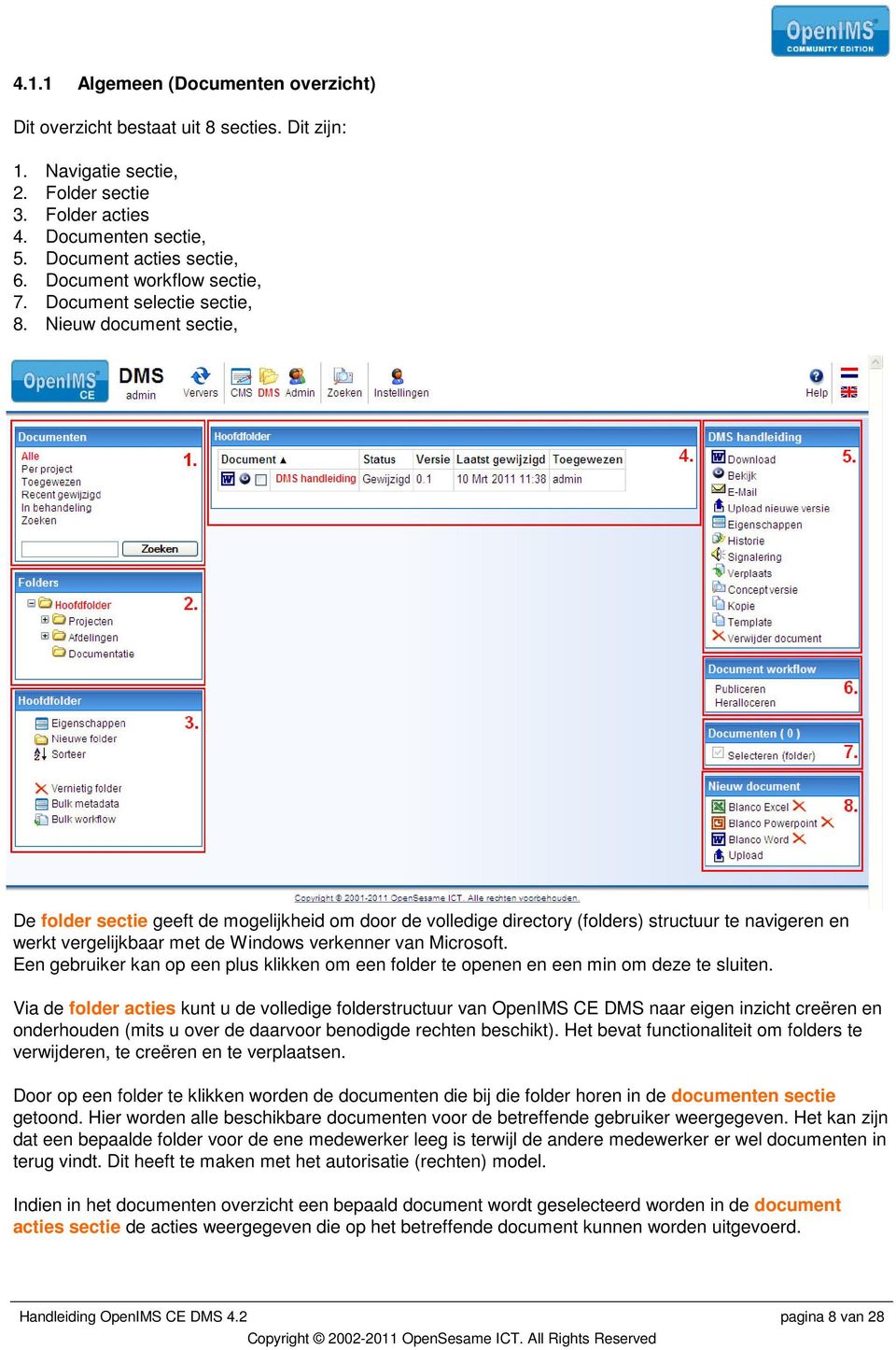 Nieuw document sectie, De folder sectie geeft de mogelijkheid om door de volledige directory (folders) structuur te navigeren en werkt vergelijkbaar met de Windows verkenner van Microsoft.