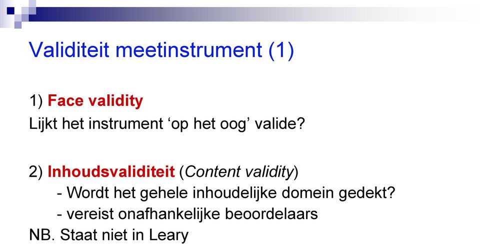 2) Inhoudsvaliditeit (Content validity) - Wordt het gehele