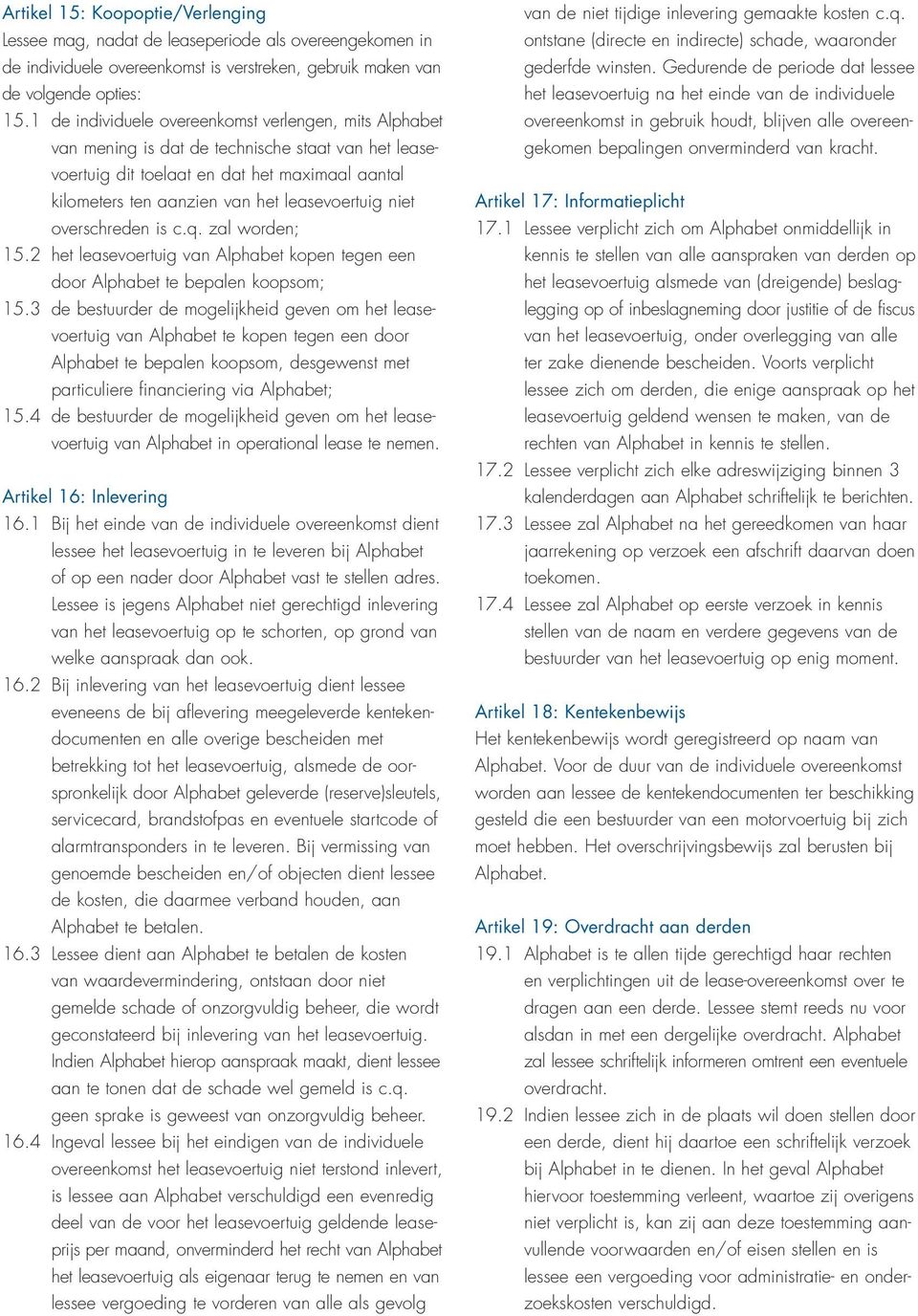 niet overschreden is c.q. zal worden; 15.2 het leasevoertuig van Alphabet kopen tegen een door Alphabet te bepalen koopsom; 15.